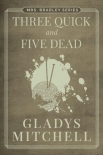 [Mrs Bradley 41] - Three Quick and Five Dead - Gladys Mitchell